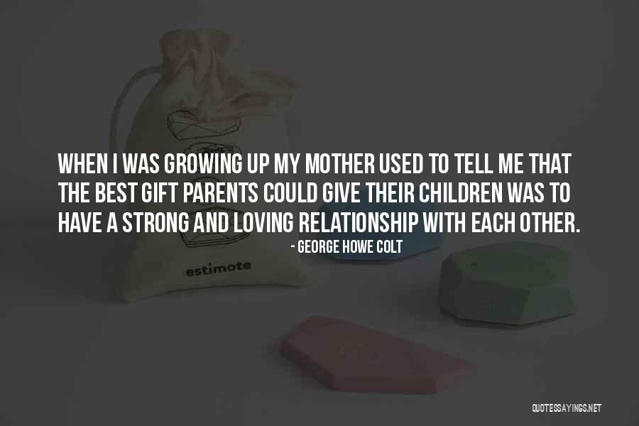 Growing Relationship Quotes By George Howe Colt Growing Relationship Quotes By George Howe Colt