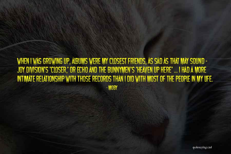 Growing Relationship Quotes By Moby Growing Relationship Quotes By Moby