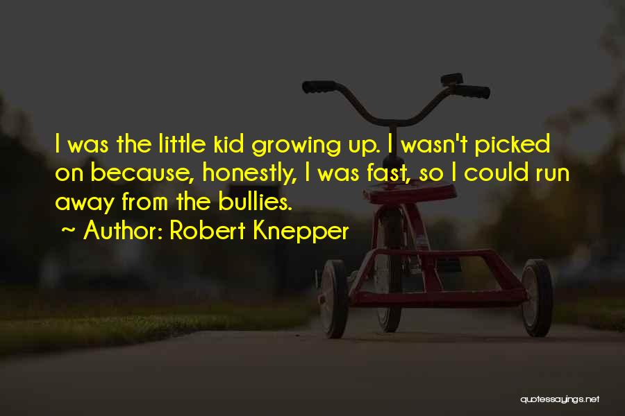 Growing So Fast Quotes By Robert Knepper