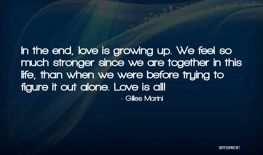 Growing Stronger Love Quotes By Gilles Marini Growing Stronger Love Quotes By Gilles Marini
