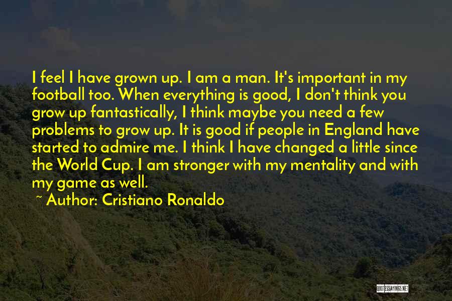 Growing Stronger Quotes By Cristiano Ronaldo