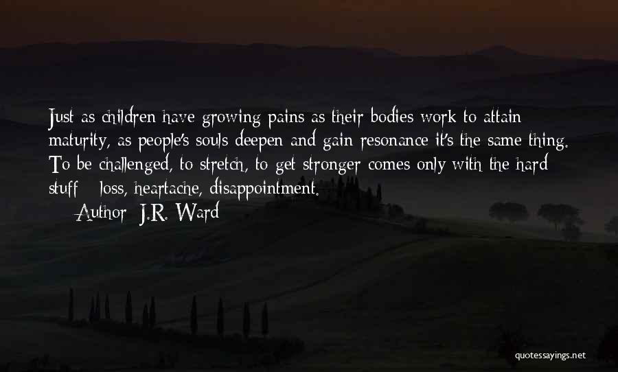 Growing Stronger Quotes By J.R. Ward