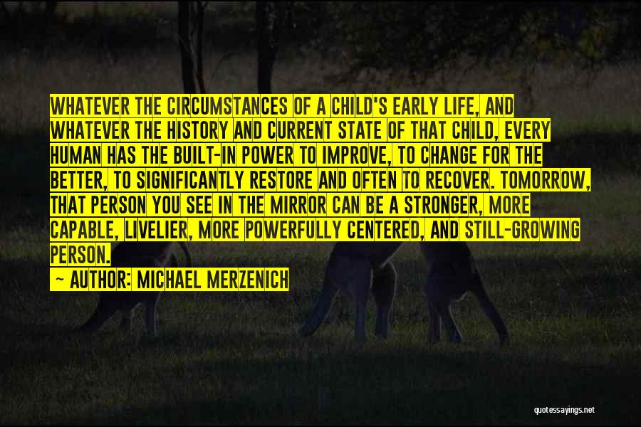 Growing Stronger Quotes By Michael Merzenich