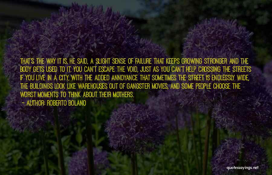 Growing Stronger Quotes By Roberto Bolano