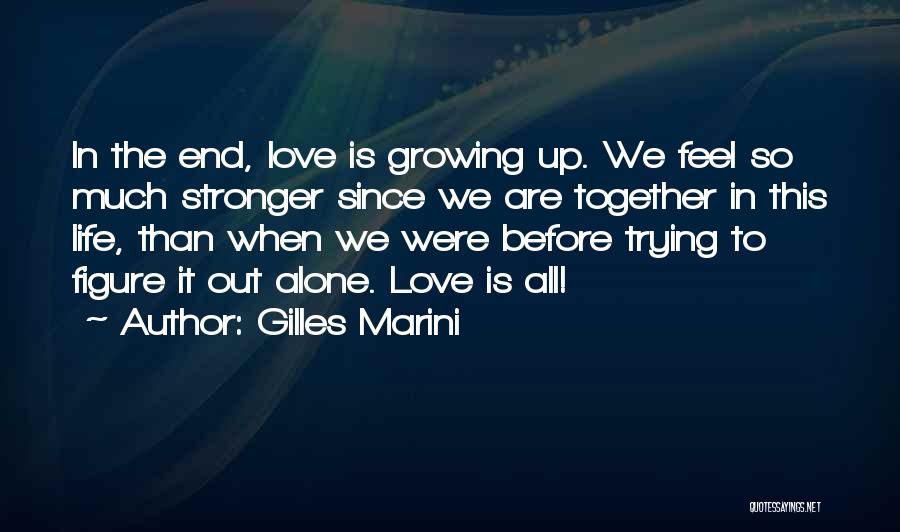 Growing Stronger Together Quotes By Gilles Marini