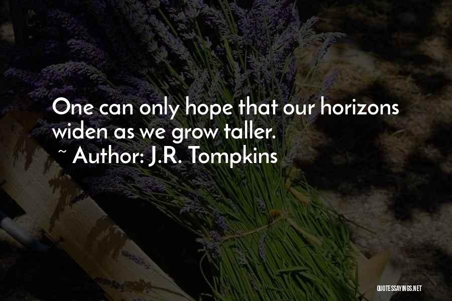 Growing Taller Quotes By J.R. Tompkins