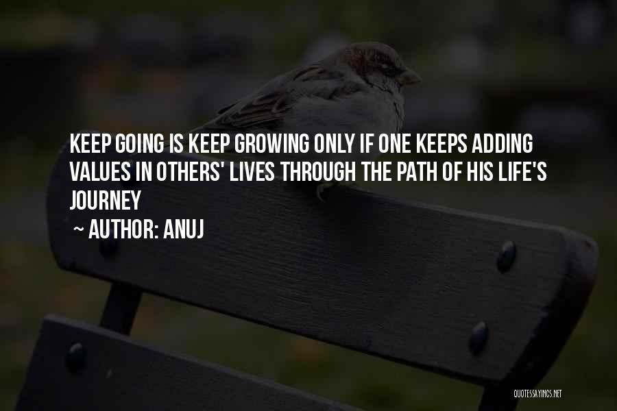 Growing Through Life Quotes By Anuj