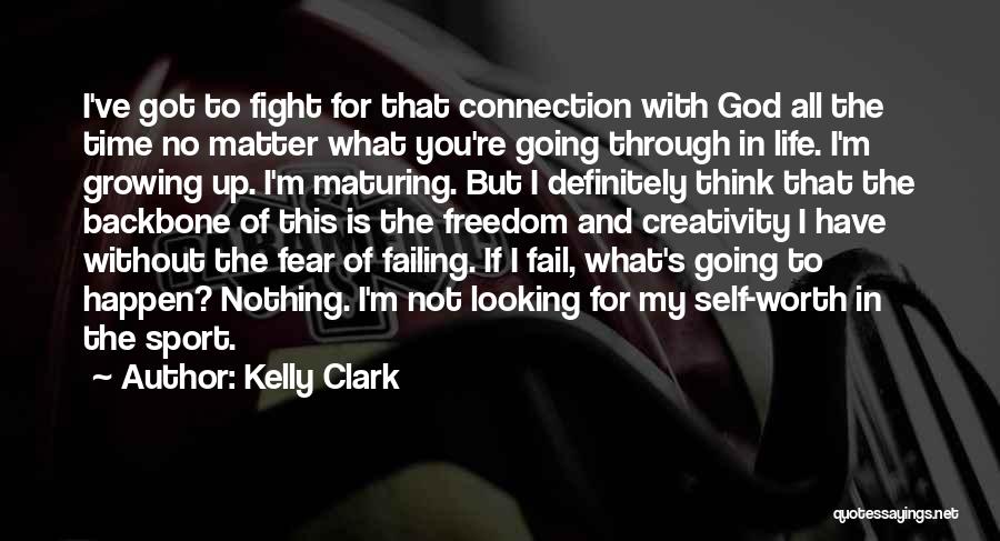 Growing Through Life Quotes By Kelly Clark