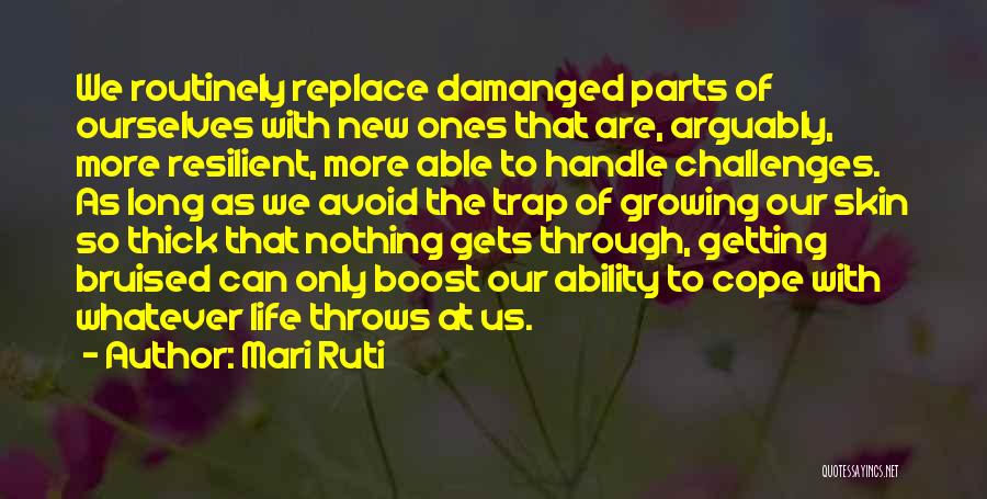 Growing Through Life Quotes By Mari Ruti