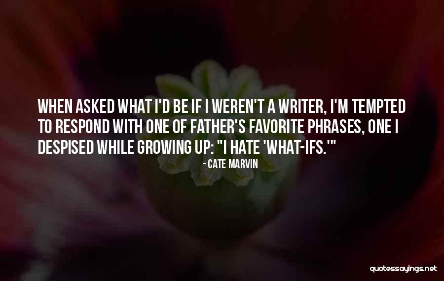 Growing To Hate Someone Quotes By Cate Marvin Growing To Hate Someone Quotes By Cate Marvin