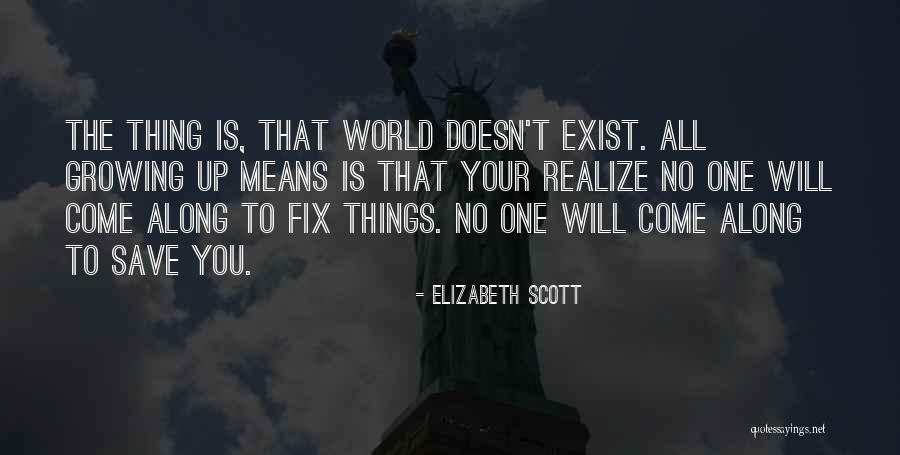 Growing To Hate Someone Quotes By Elizabeth Scott Growing To Hate Someone Quotes By Elizabeth Scott
