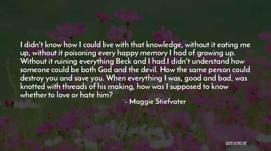 Growing To Hate Someone Quotes By Maggie Stiefvater Growing To Hate Someone Quotes By Maggie Stiefvater