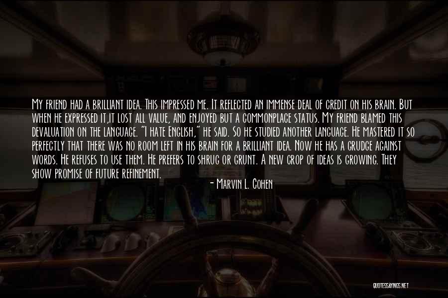 Growing To Hate Someone Quotes By Marvin L. Cohen Growing To Hate Someone Quotes By Marvin L. Cohen