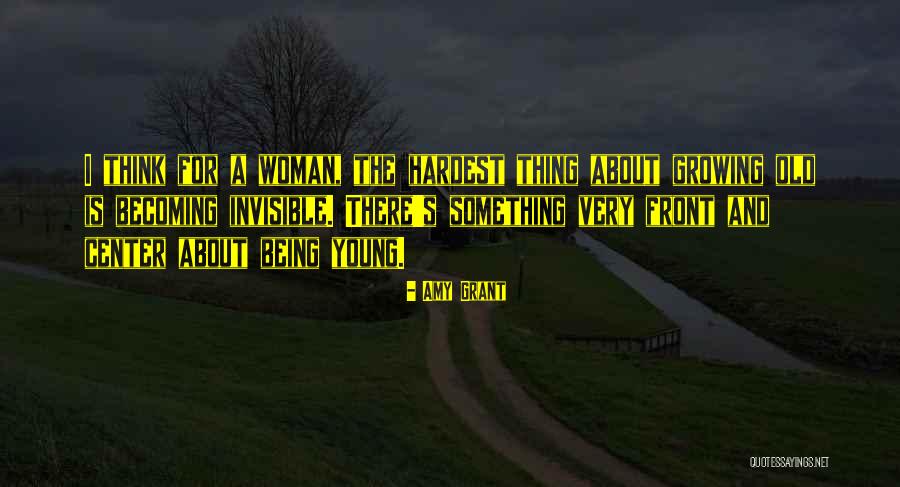 Growing Up And Becoming A Woman Quotes By Amy Grant Growing Up And Becoming A Woman Quotes By Amy Grant