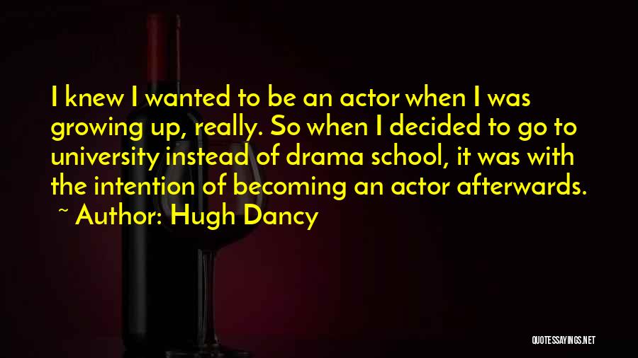 Growing Up And Becoming Who You Are Quotes By Hugh Dancy