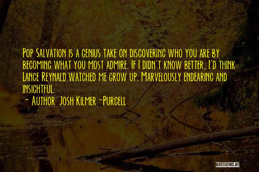 Growing Up And Becoming Who You Are Quotes By Josh Kilmer-Purcell