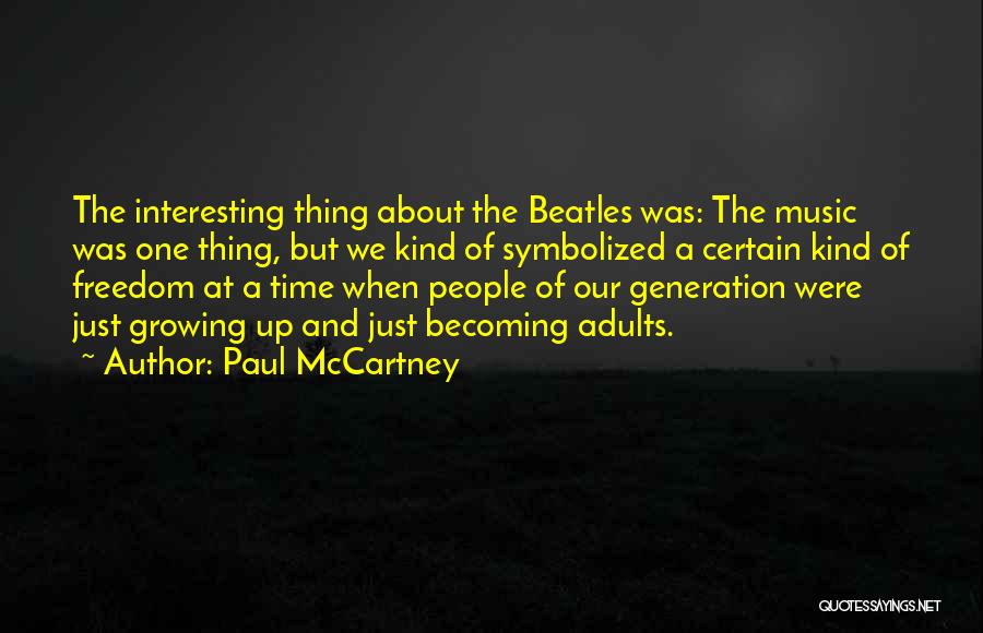 Growing Up And Becoming Who You Are Quotes By Paul McCartney