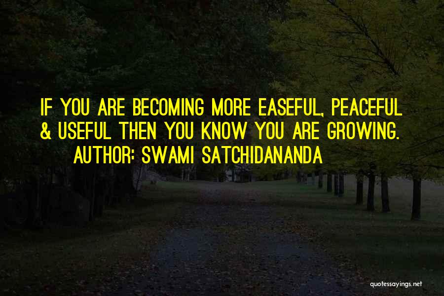 Growing Up And Becoming Who You Are Quotes By Swami Satchidananda