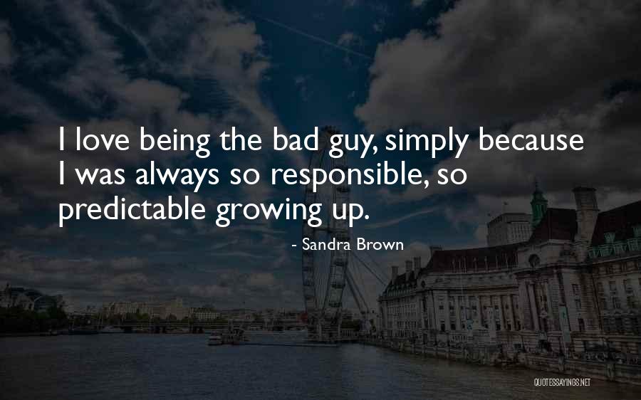 Growing Up And Being Responsible Quotes By Sandra Brown Growing Up And Being Responsible Quotes By Sandra Brown