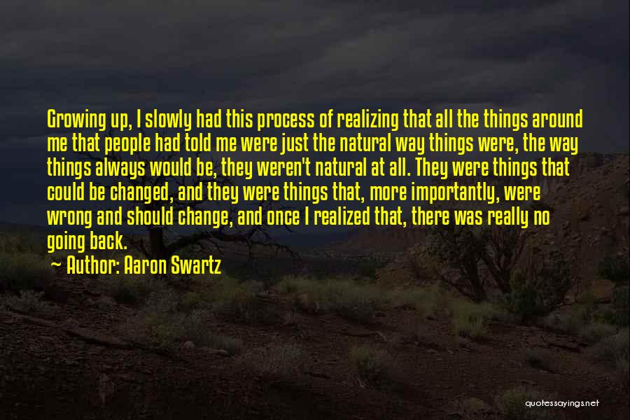 Growing Up And Change Quotes By Aaron Swartz