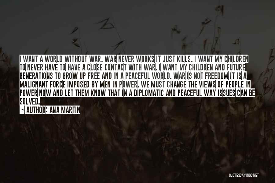 Growing Up And Change Quotes By Ana Martin