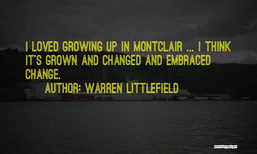 Growing Up And Change Quotes By Warren Littlefield