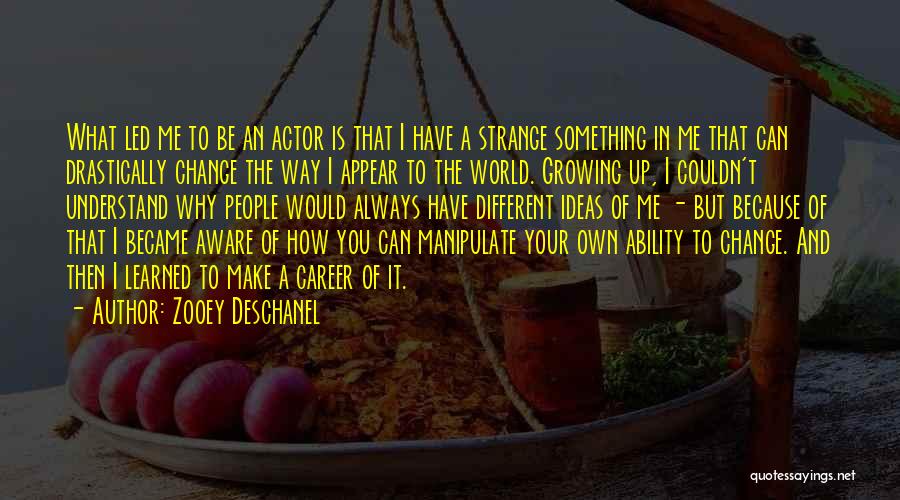 Growing Up And Change Quotes By Zooey Deschanel