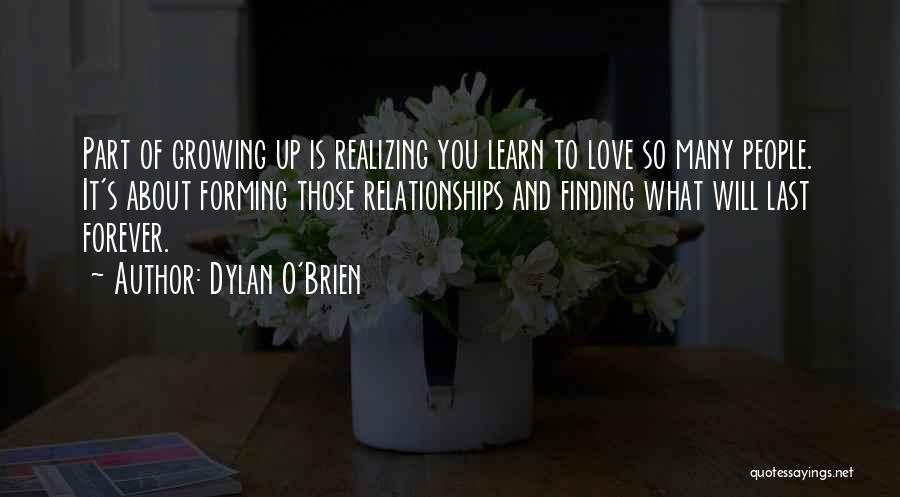 Growing Up And Finding Love Quotes By Dylan O'Brien