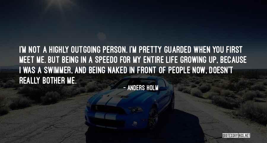 Growing Up And Life Quotes By Anders Holm Growing Up And Life Quotes By Anders Holm