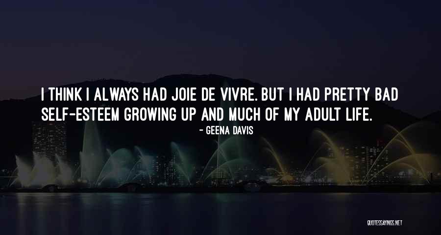 Growing Up And Life Quotes By Geena Davis Growing Up And Life Quotes By Geena Davis