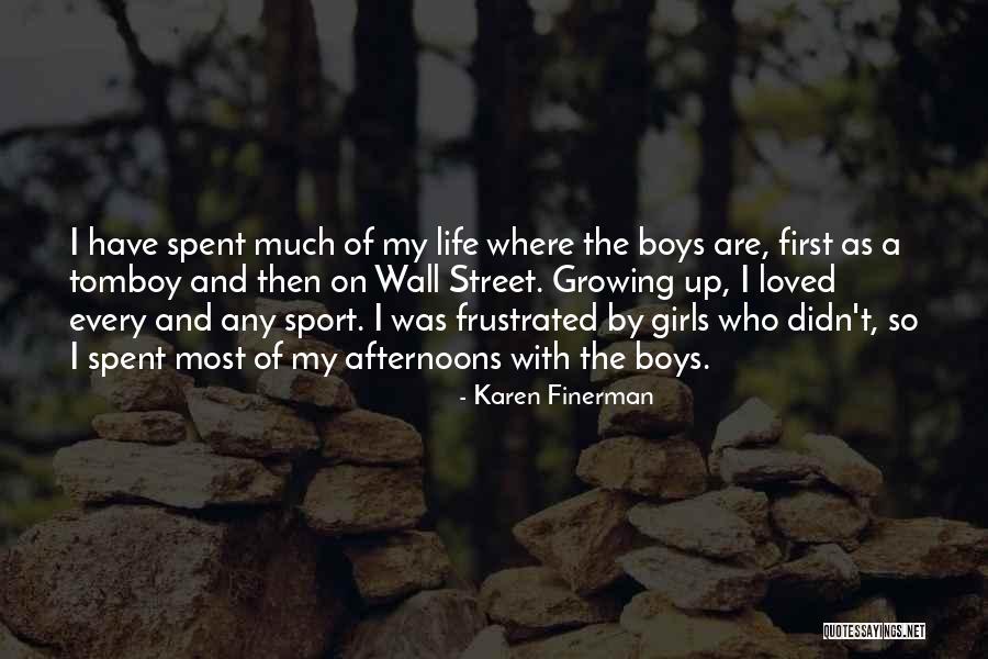 Growing Up And Life Quotes By Karen Finerman Growing Up And Life Quotes By Karen Finerman