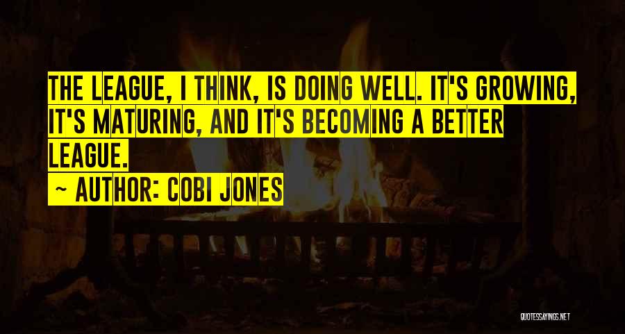 Growing Up And Maturing Quotes By Cobi Jones