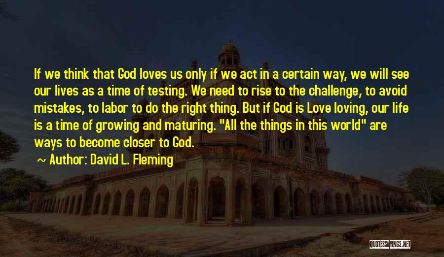 Growing Up And Maturing Quotes By David L. Fleming