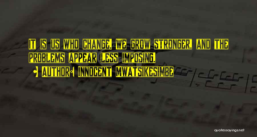 Growing Up And Maturity Quotes By Innocent Mwatsikesimbe