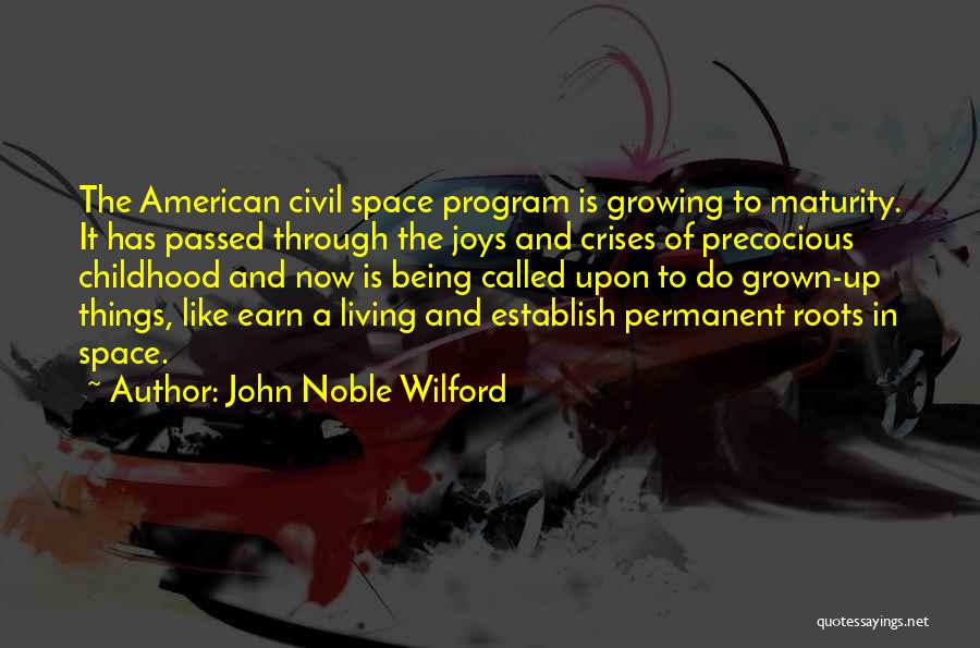 Growing Up And Maturity Quotes By John Noble Wilford