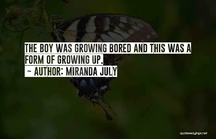 Growing Up And Maturity Quotes By Miranda July