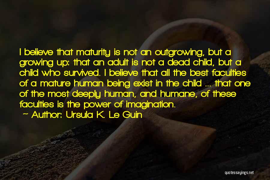 Growing Up And Maturity Quotes By Ursula K. Le Guin