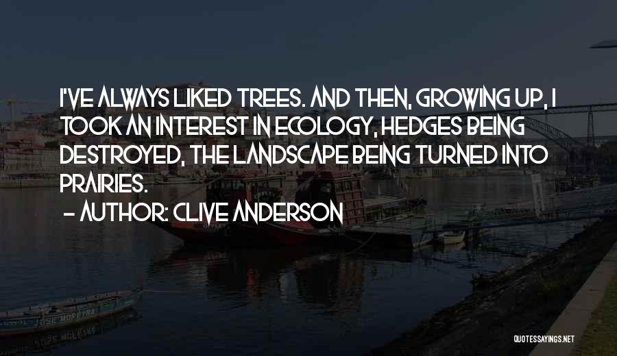 Growing Up And Trees Quotes By Clive Anderson