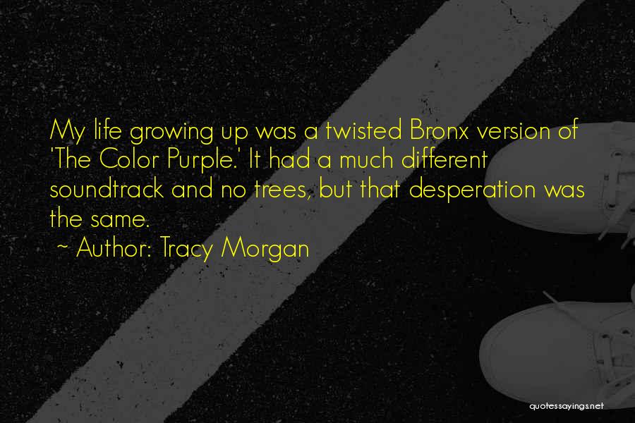 Growing Up And Trees Quotes By Tracy Morgan