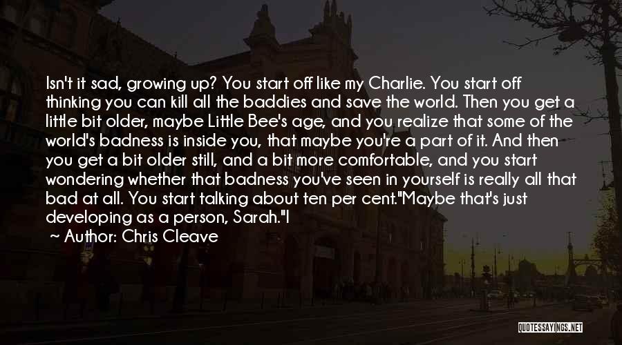 Growing Up As A Person Quotes By Chris Cleave