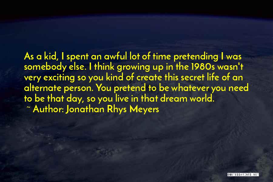 Growing Up As A Person Quotes By Jonathan Rhys Meyers