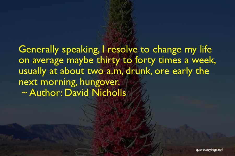 Growing Up Change Quotes By David Nicholls