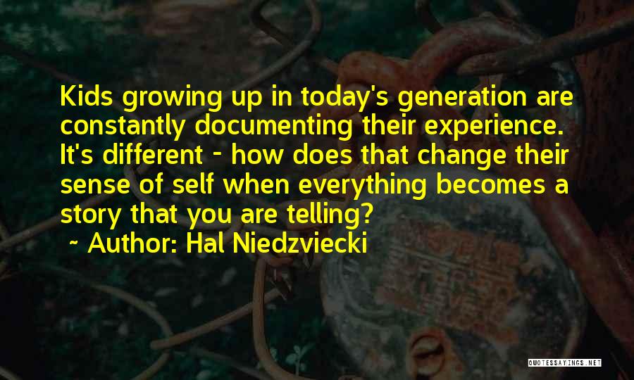 Growing Up Change Quotes By Hal Niedzviecki