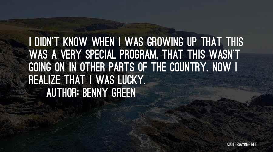 Growing Up Country Quotes By Benny Green