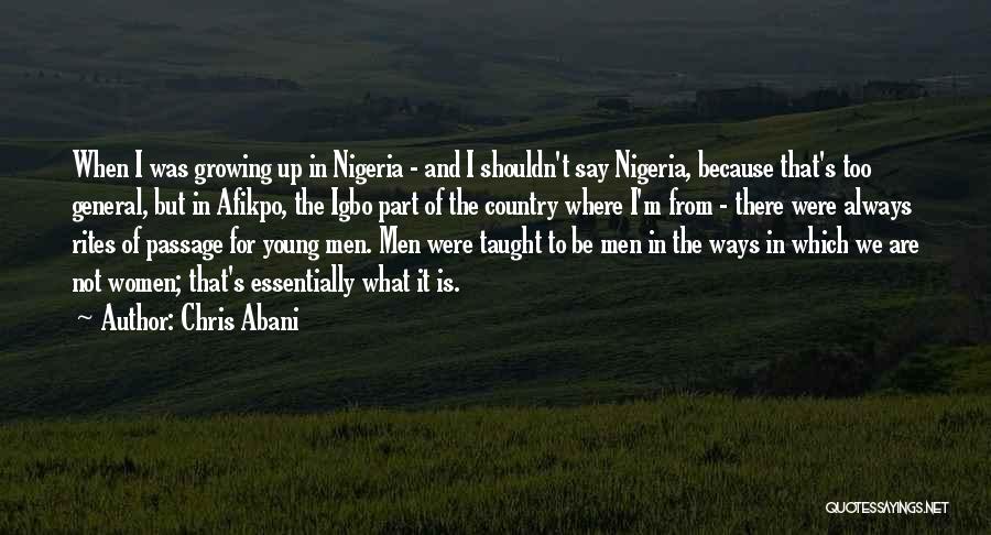 Growing Up Country Quotes By Chris Abani