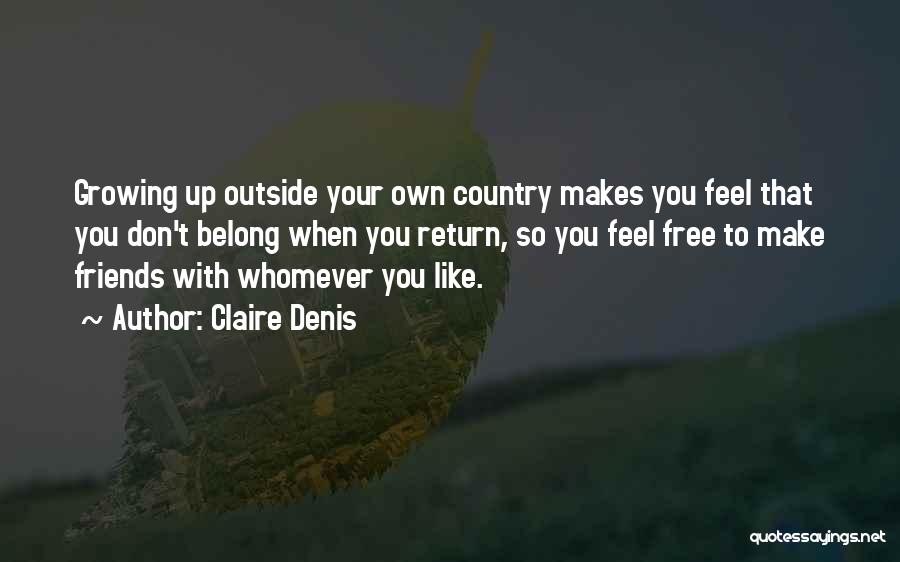 Growing Up Country Quotes By Claire Denis