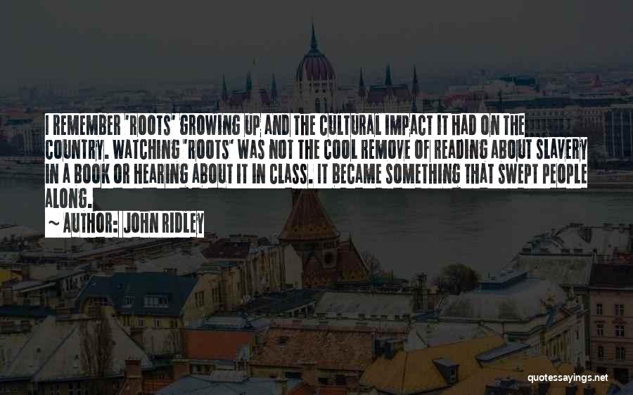 Growing Up Country Quotes By John Ridley