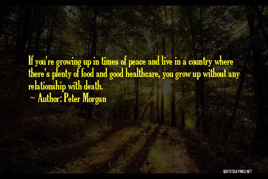 Growing Up Country Quotes By Peter Morgan