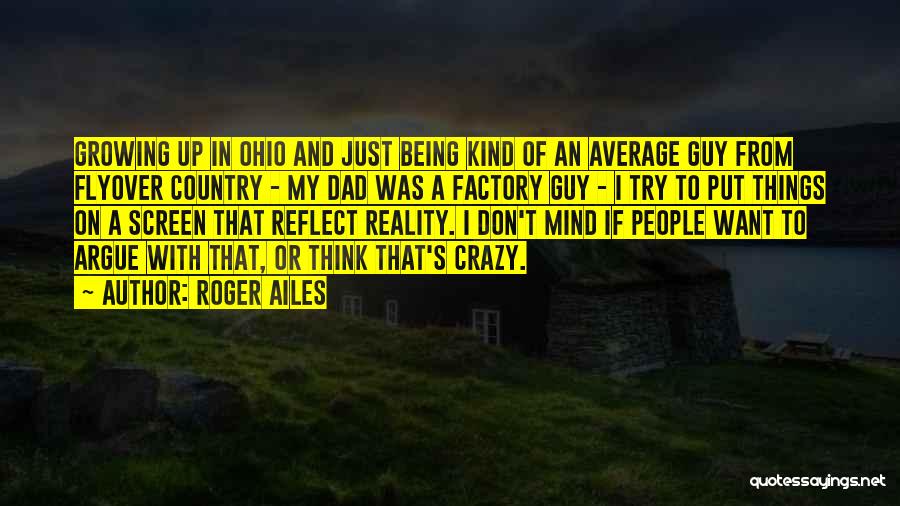 Growing Up Country Quotes By Roger Ailes