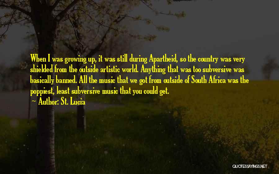 Growing Up Country Quotes By St. Lucia